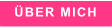ÜBER MICH