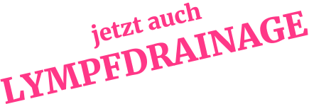 jetzt auch LYMPFDRAINAGE